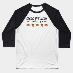 Crochet Mom Surrounded By Yarns Baseball T-Shirt